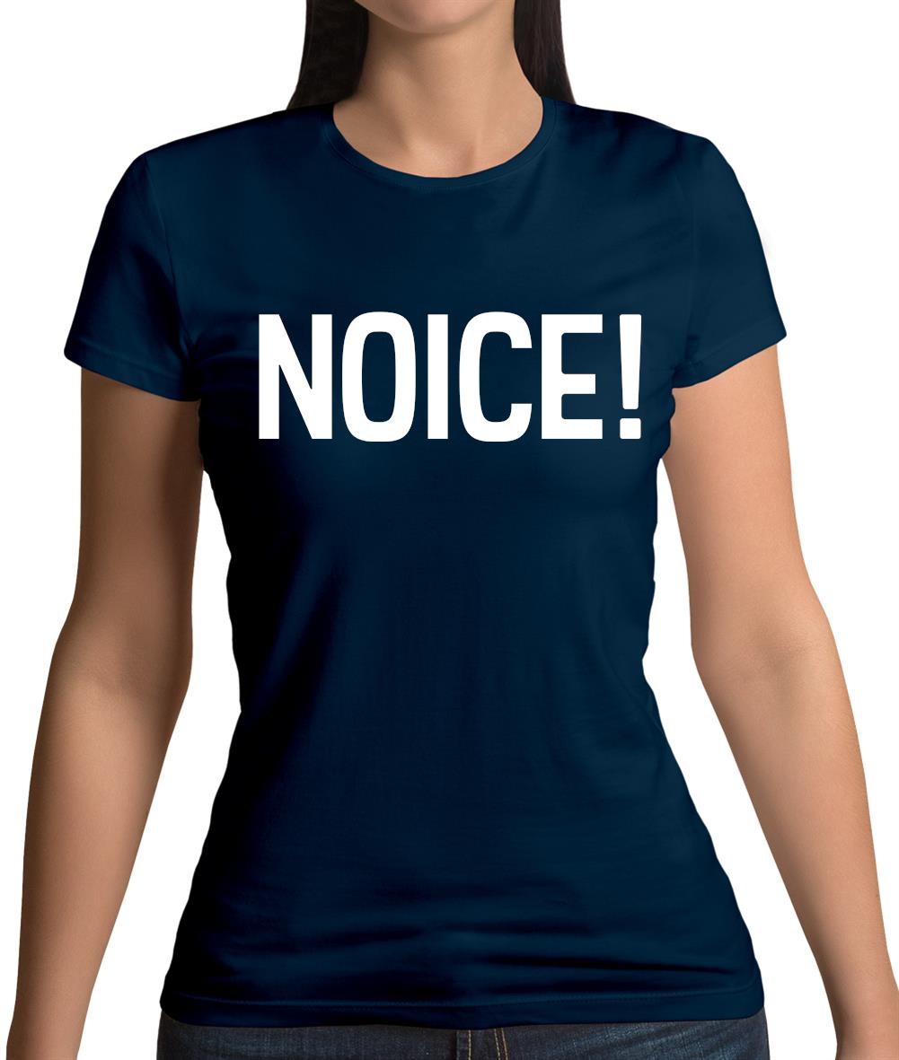 Noice ! Womens T-Shirt Noice ! Womens T-Shirt