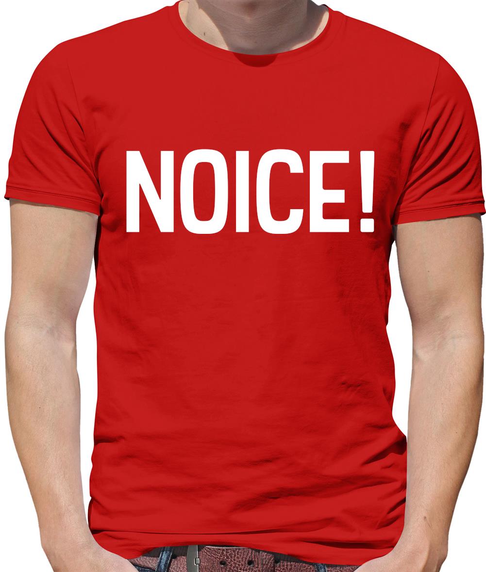Noice ! Mens T-Shirt Noice ! Mens T-Shirt