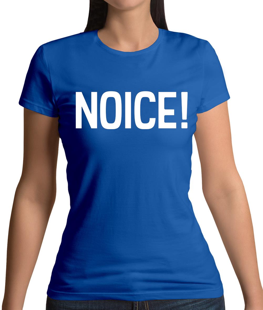 Noice ! Womens T-Shirt Noice ! Womens T-Shirt