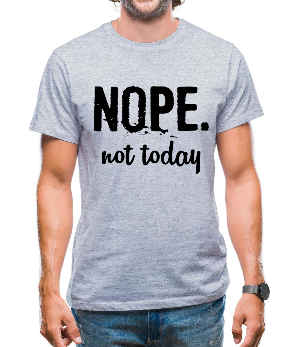 Nope.Nottoday Mens T-Shirt Nope.Nottoday Mens T-Shirt