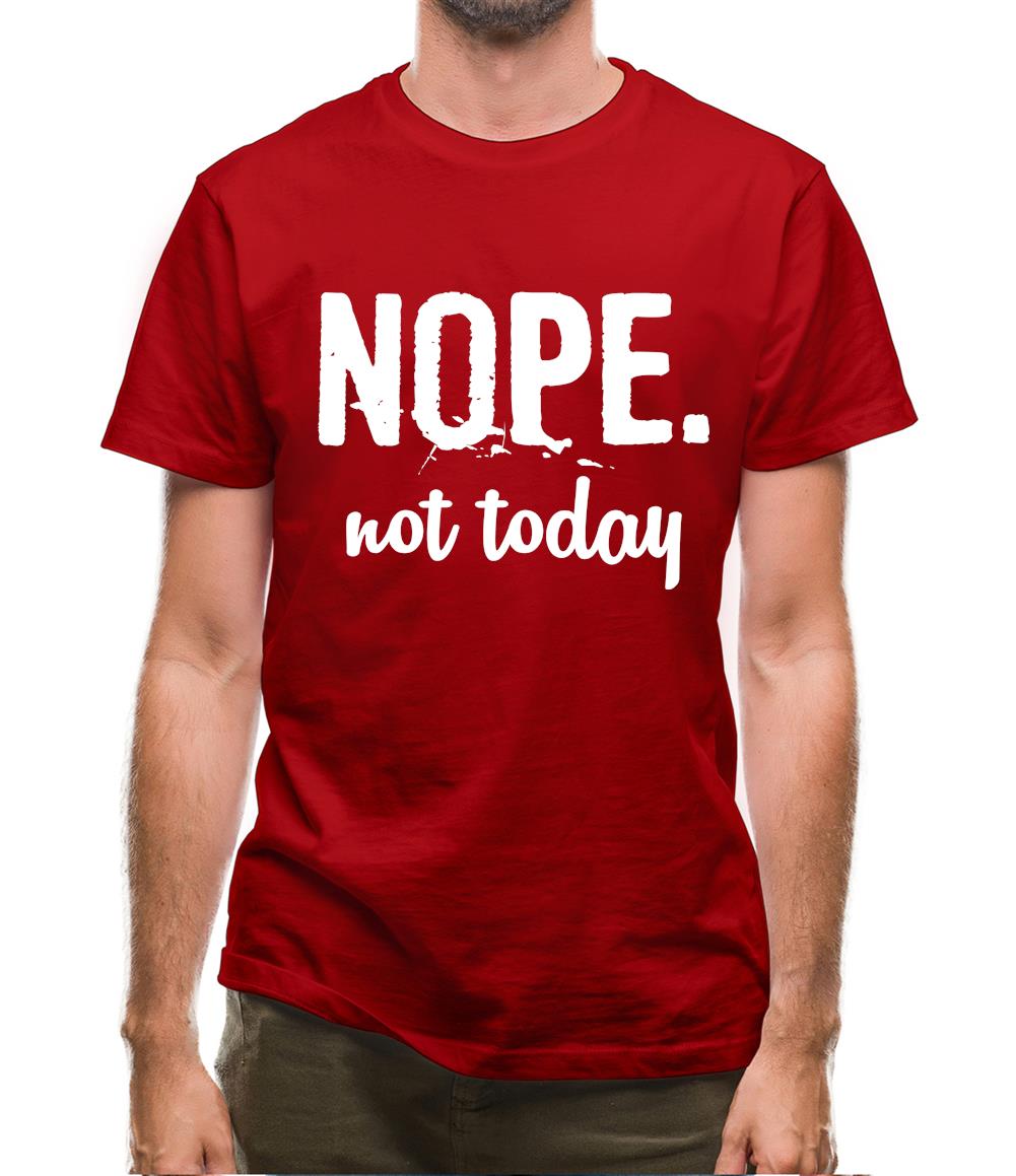 Nope.Nottoday Mens T-Shirt Nope.Nottoday Mens T-Shirt
