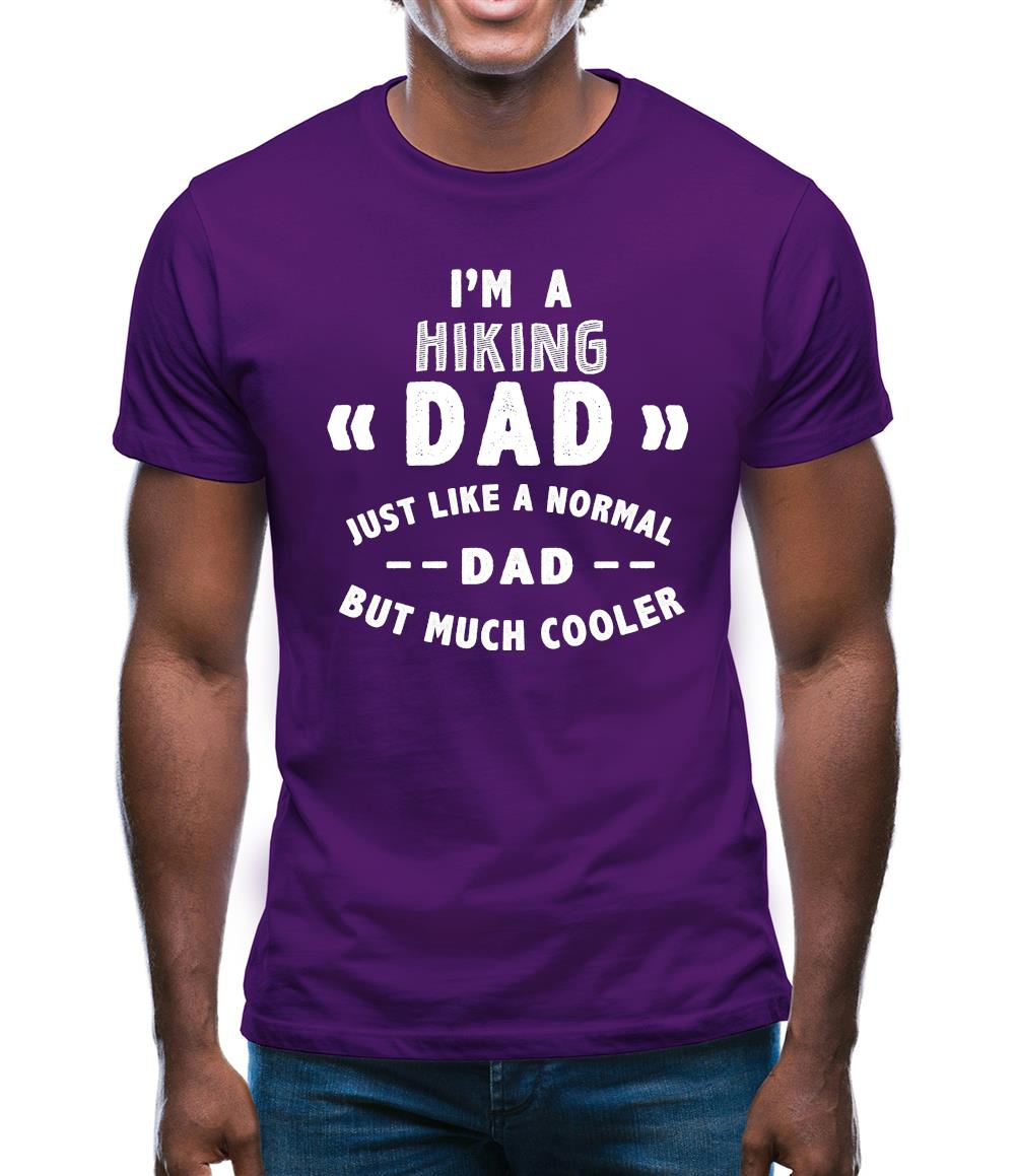 I'm A Hiking Dad Mens T-Shirt I'm A Hiking Dad Mens T-Shirt