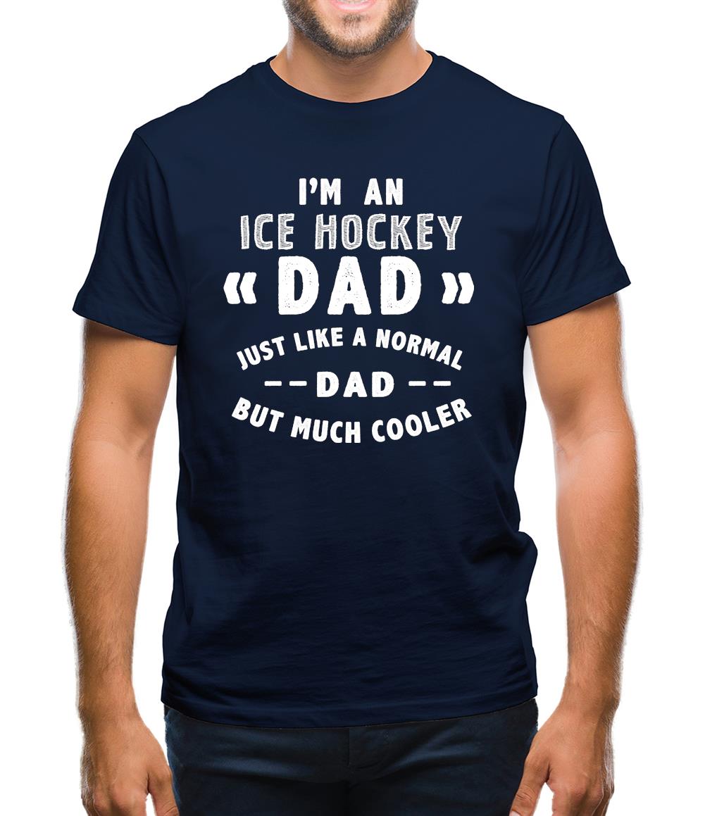 I'm An Ice Hockey Dad Mens T-Shirt I'm An Ice Hockey Dad Mens T-Shirt