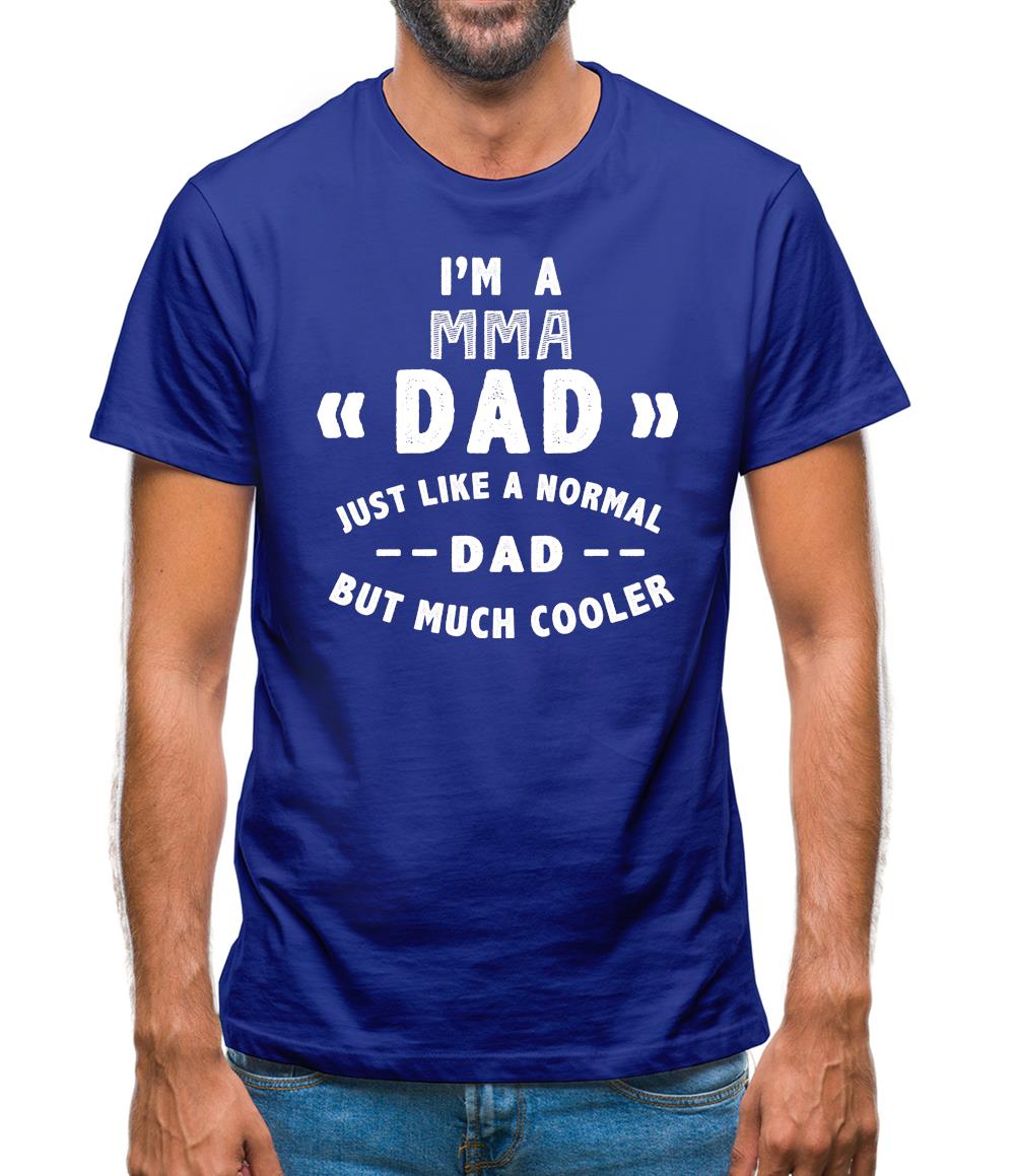 I'm An Mma Dad Mens T-Shirt I'm An Mma Dad Mens T-Shirt