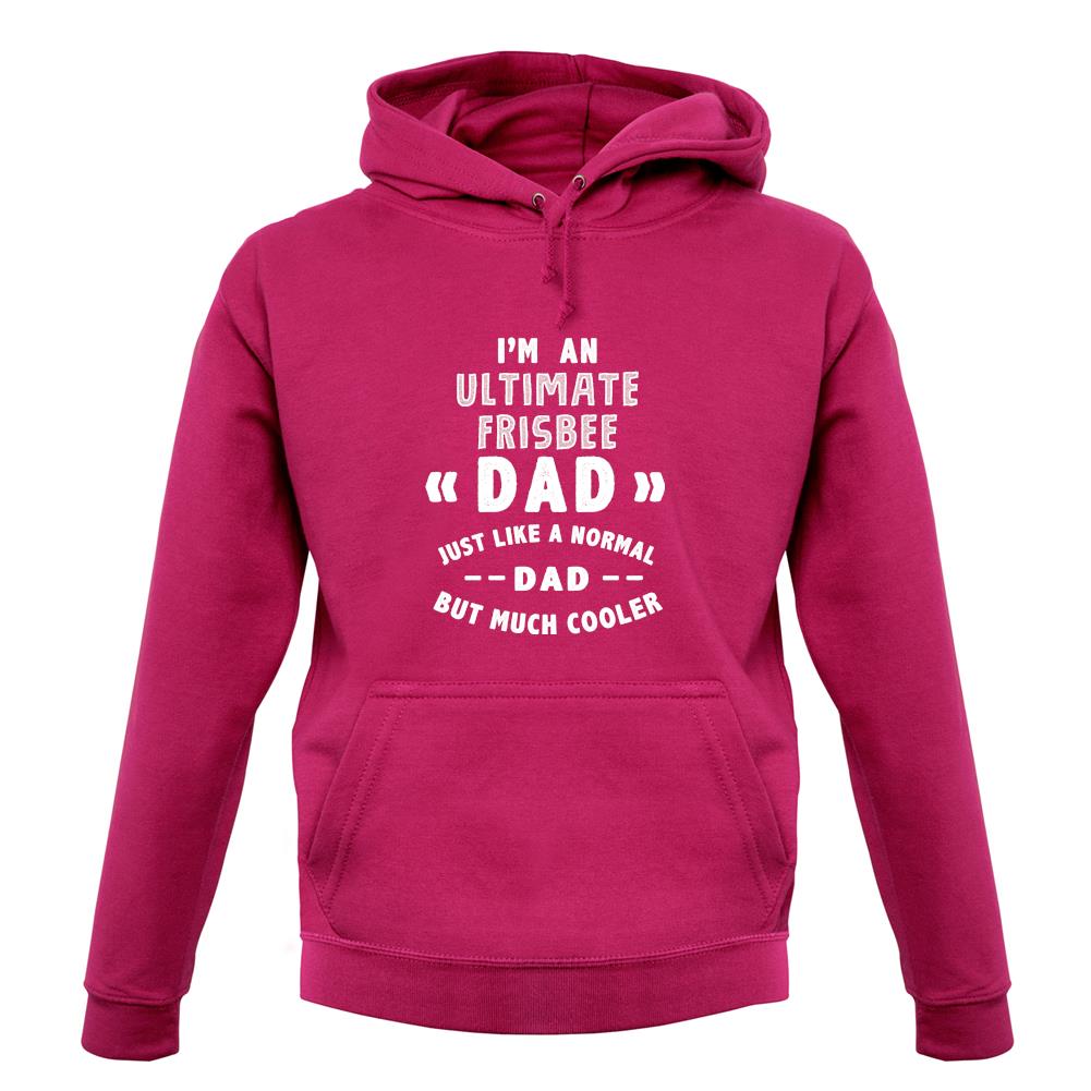 I'm An Ultimate Frisbee Dad unisex hoodie I'm An Ultimate Frisbee Dad unisex hoodie