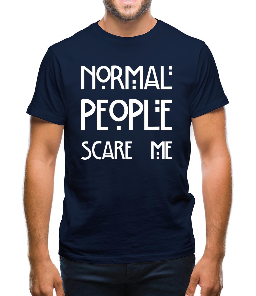 Normal People Scare Me Mens T-Shirt Normal People Scare Me Mens T-Shirt