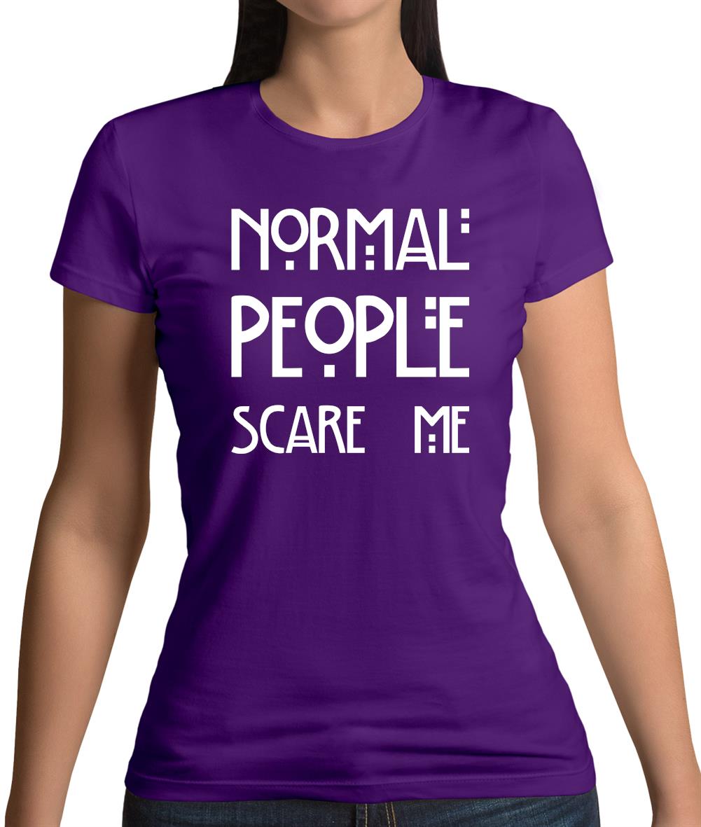 Normal People Scare Me Womens T-Shirt Normal People Scare Me Womens T-Shirt