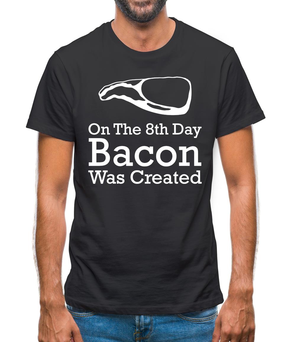 On The 8th Day Bacon Was Created Mens T-Shirt On The 8th Day Bacon Was Created Mens T-Shirt