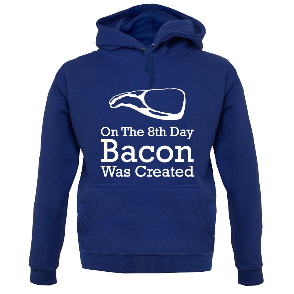 On The 8th Day Bacon Was Created unisex hoodie On The 8th Day Bacon Was Created unisex hoodie