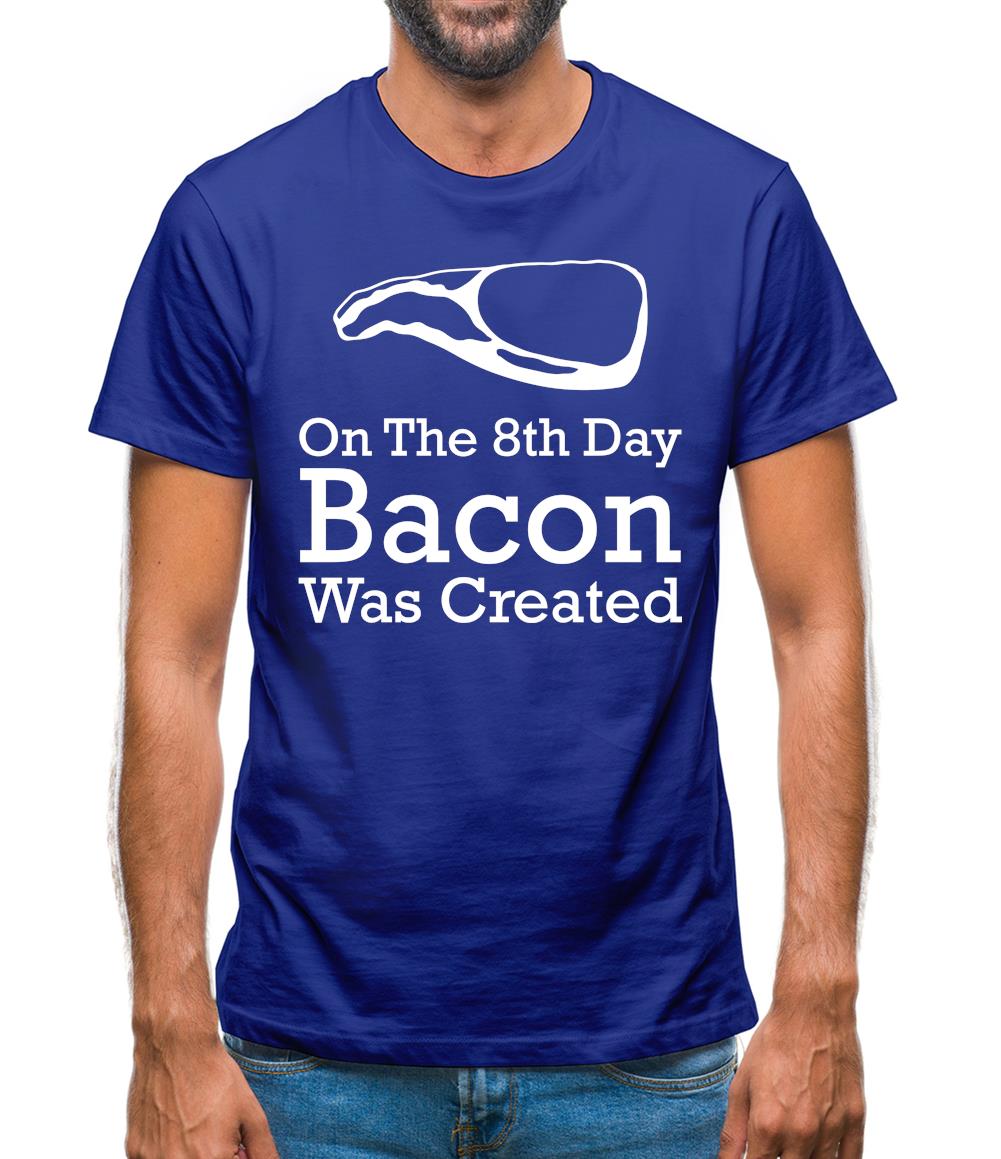 On The 8th Day Bacon Was Created Mens T-Shirt On The 8th Day Bacon Was Created Mens T-Shirt
