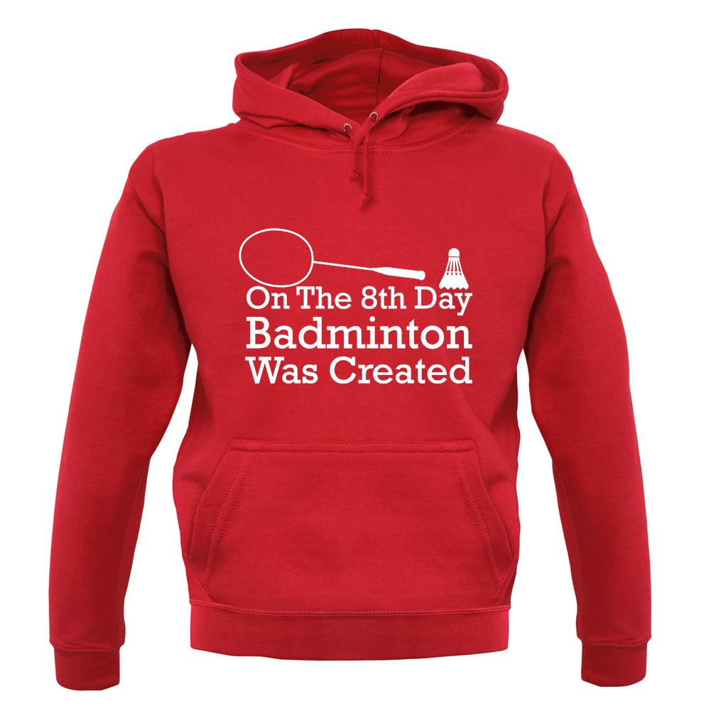 On The 8th Day Badminton Was Created unisex hoodie On The 8th Day Badminton Was Created unisex hoodie