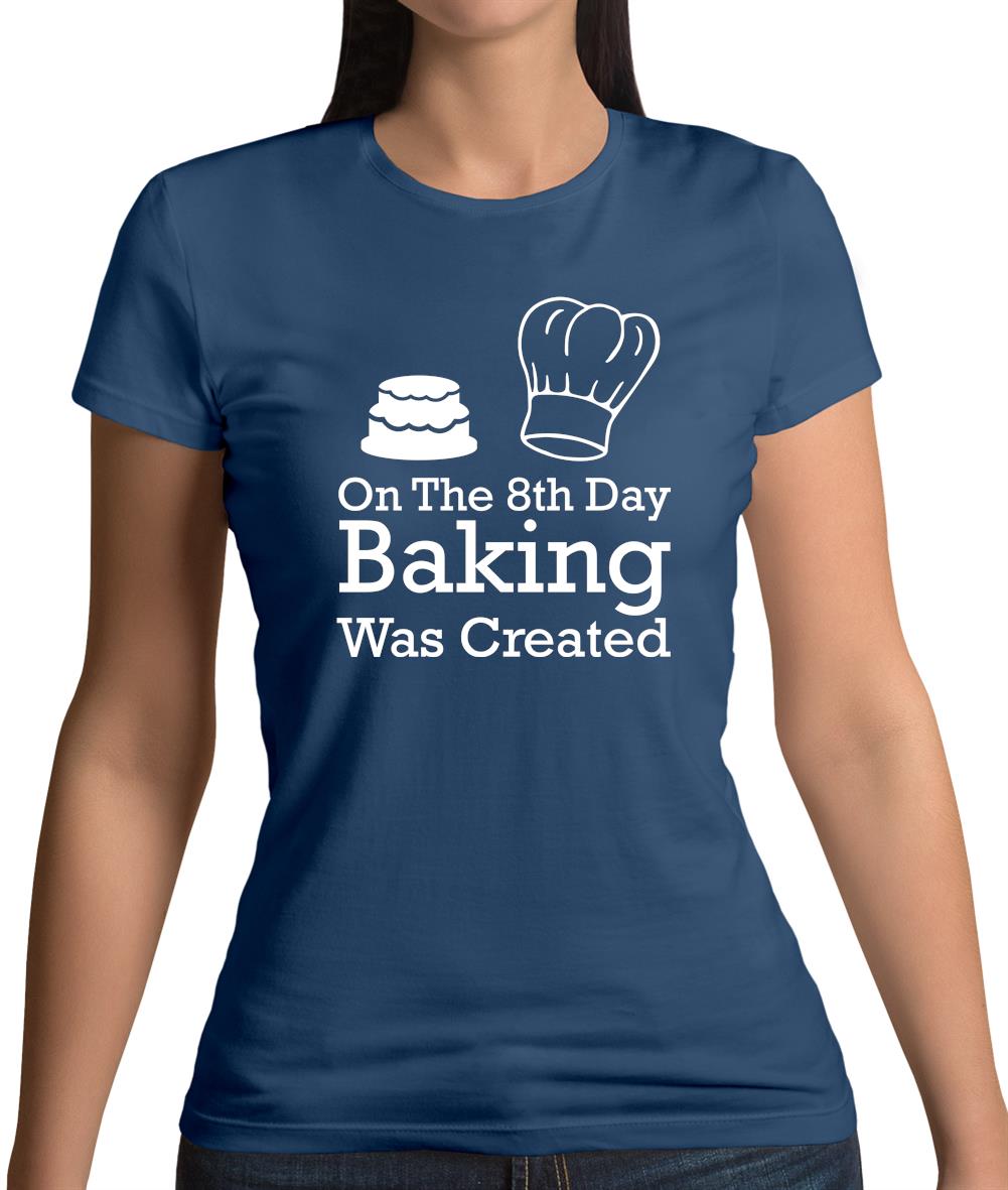 On The 8th Day Baking Was Created Womens T-Shirt On The 8th Day Baking Was Created Womens T-Shirt