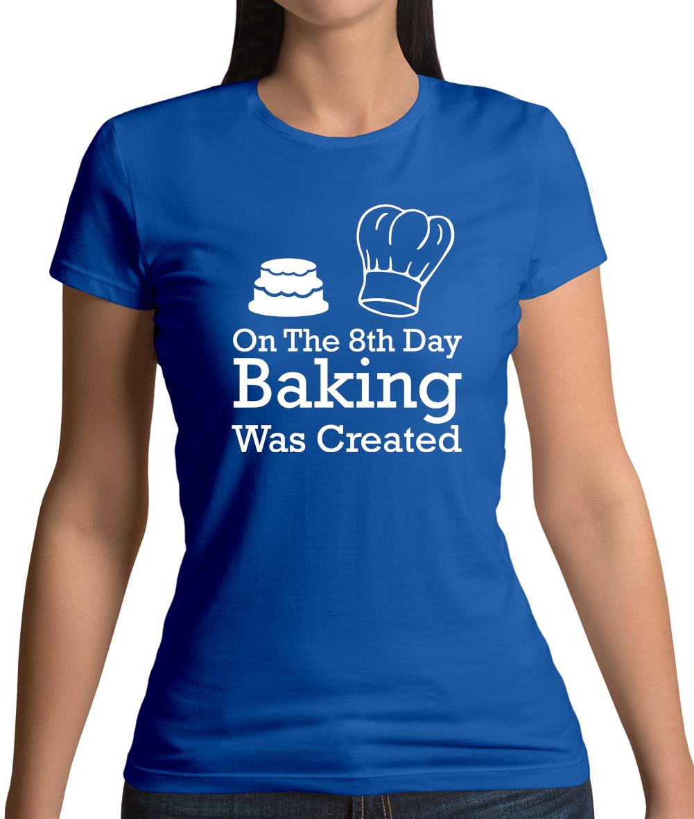 On The 8th Day Baking Was Created Womens T-Shirt On The 8th Day Baking Was Created Womens T-Shirt