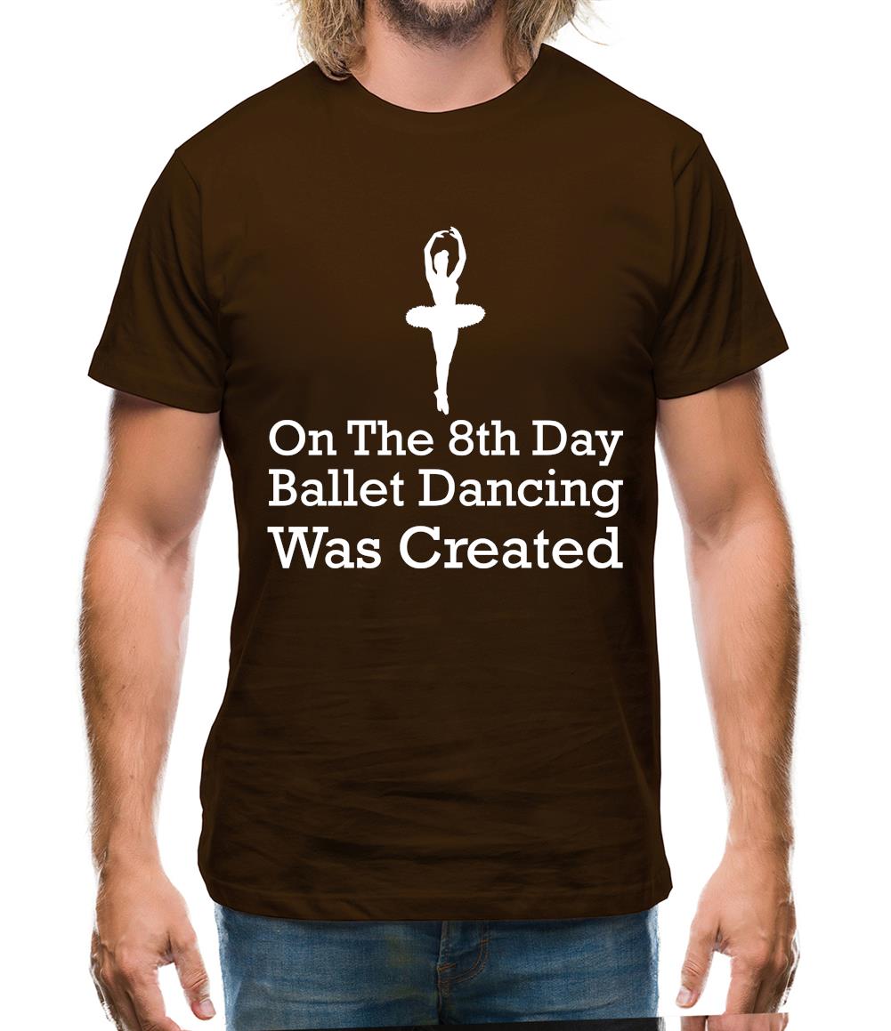On The 8th Day Ballet Dancing Was Created Mens T-Shirt On The 8th Day Ballet Dancing Was Created Mens T-Shirt