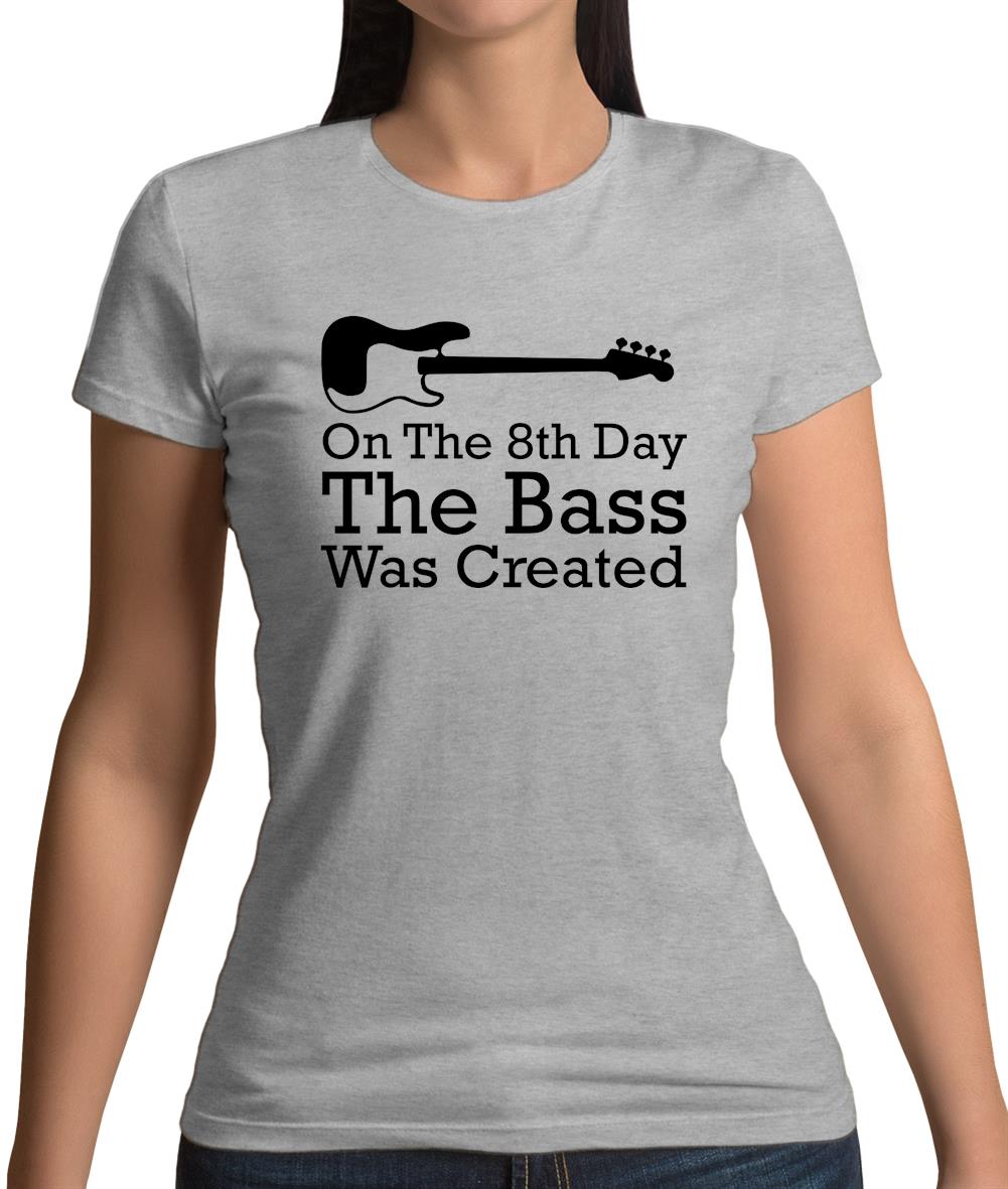 On The 8th Day The Bass Was Created Womens T-Shirt On The 8th Day The Bass Was Created Womens T-Shirt