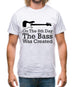 On The 8th Day The Bass Was Created Mens T-Shirt On The 8th Day The Bass Was Created Mens T-Shirt