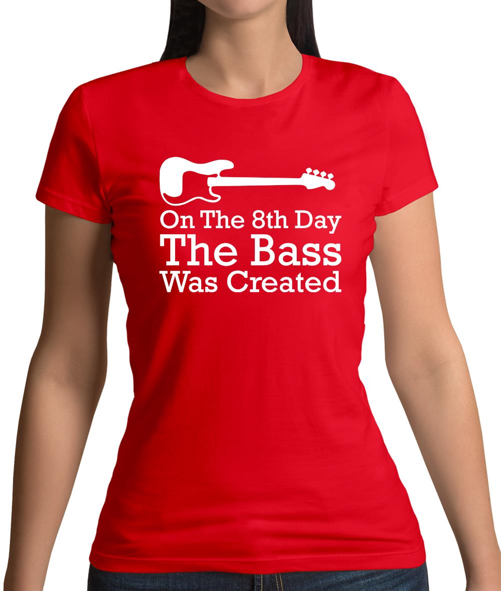 On The 8th Day The Bass Was Created Womens T-Shirt On The 8th Day The Bass Was Created Womens T-Shirt