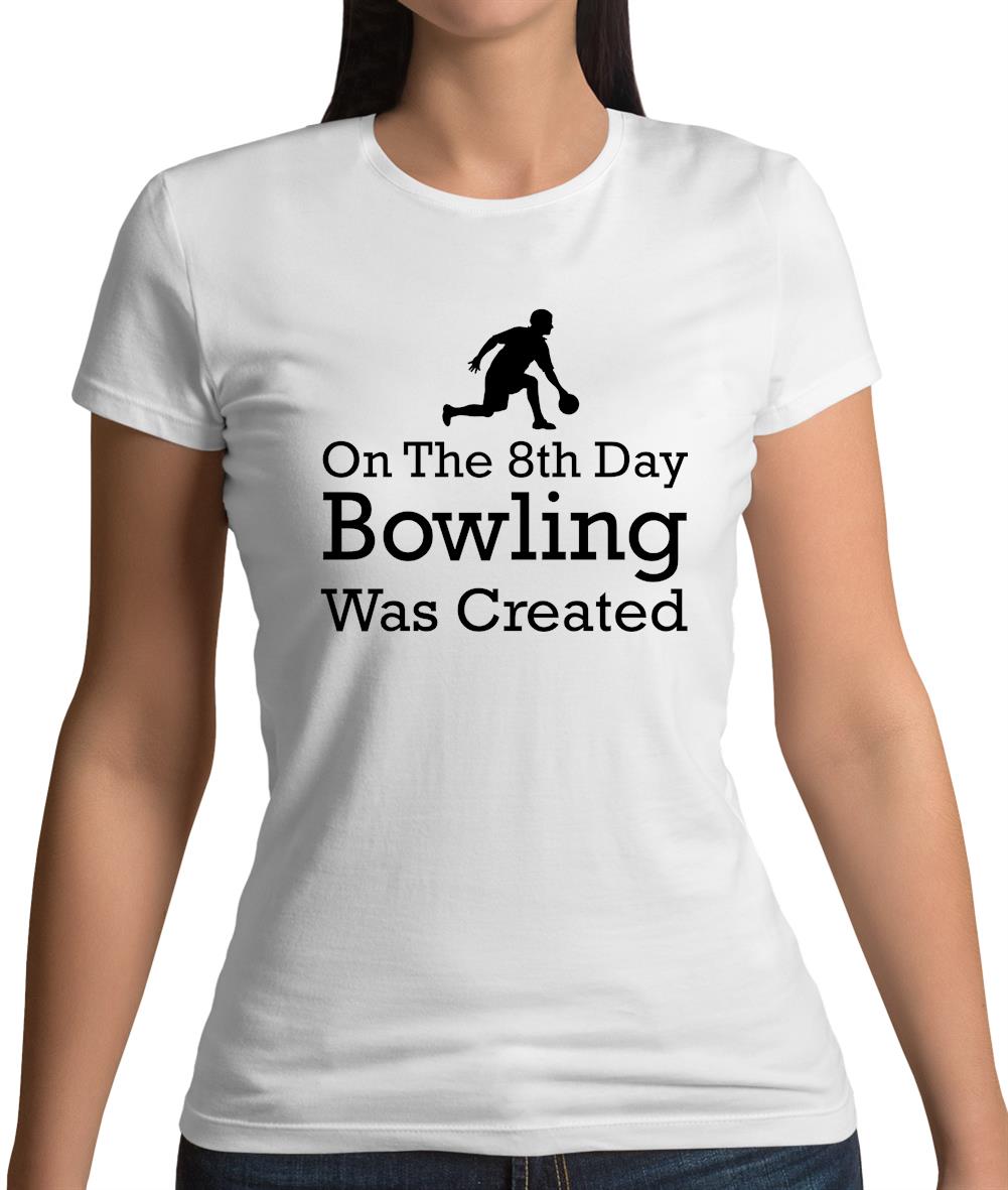 On The 8th Day Bowling Was Created Womens T-Shirt On The 8th Day Bowling Was Created Womens T-Shirt