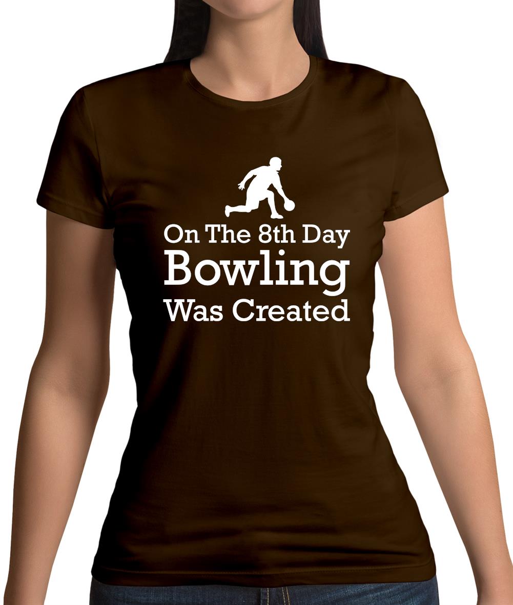 On The 8th Day Bowling Was Created Womens T-Shirt On The 8th Day Bowling Was Created Womens T-Shirt
