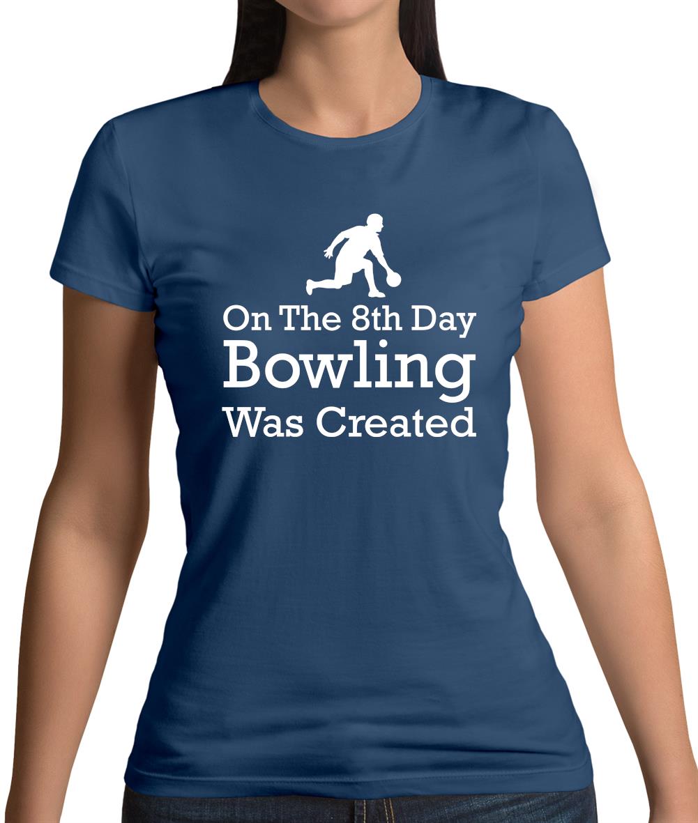 On The 8th Day Bowling Was Created Womens T-Shirt On The 8th Day Bowling Was Created Womens T-Shirt