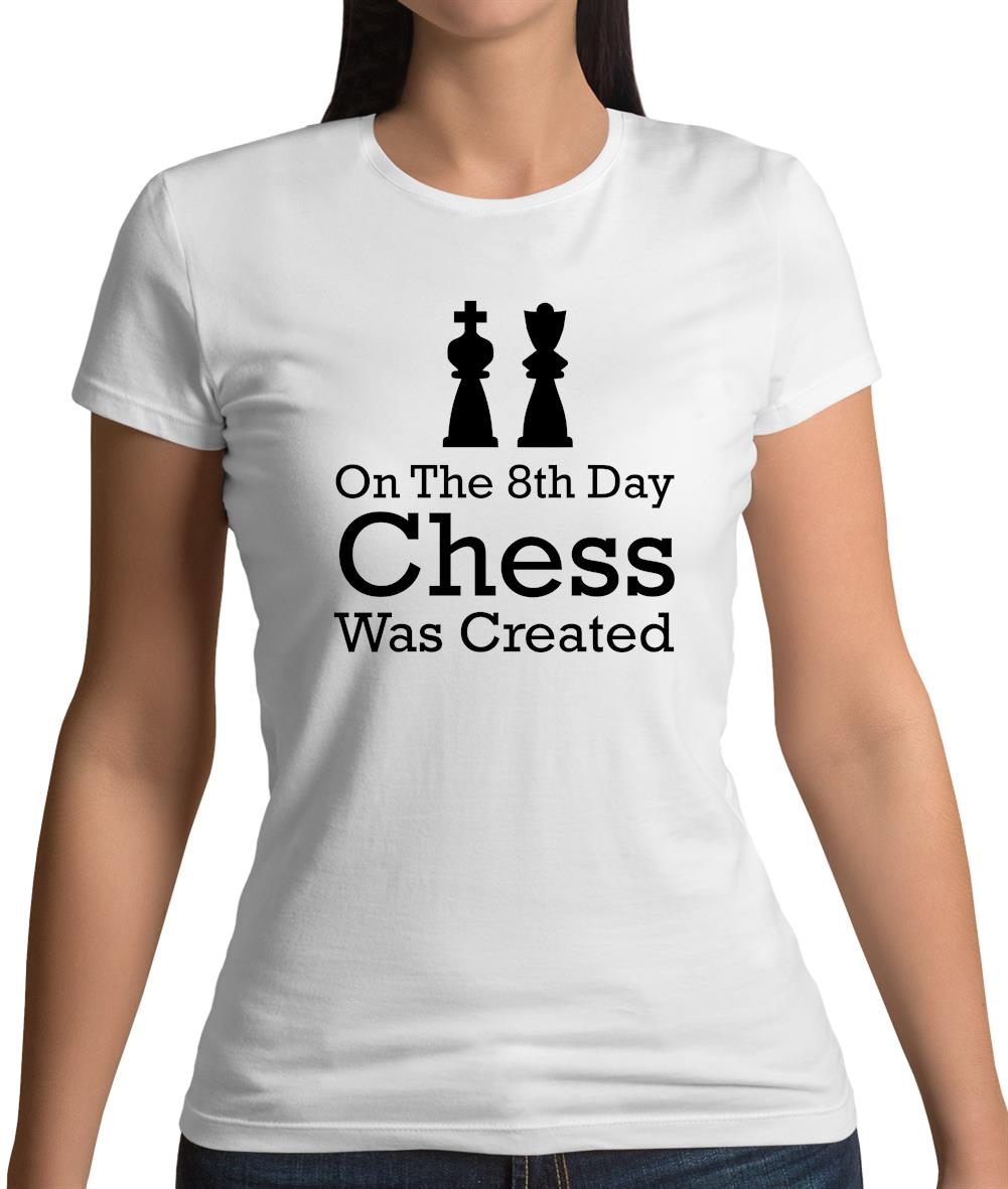 On The 8th Day Chess Was Created Womens T-Shirt On The 8th Day Chess Was Created Womens T-Shirt