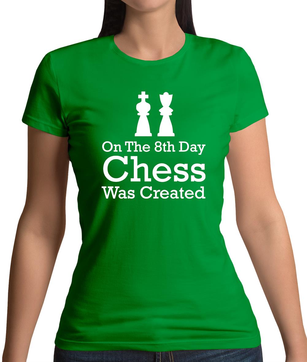 On The 8th Day Chess Was Created Womens T-Shirt On The 8th Day Chess Was Created Womens T-Shirt