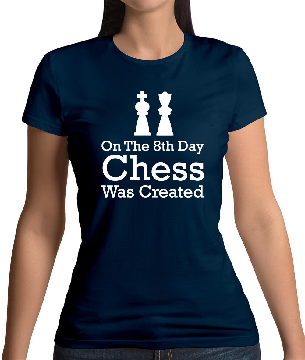 On The 8th Day Chess Was Created Womens T-Shirt On The 8th Day Chess Was Created Womens T-Shirt