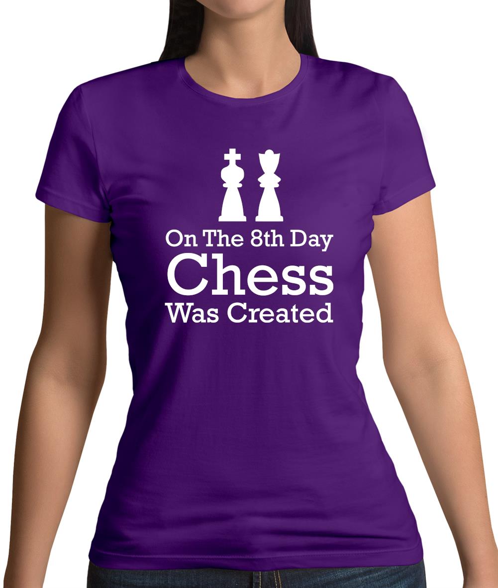 On The 8th Day Chess Was Created Womens T-Shirt On The 8th Day Chess Was Created Womens T-Shirt