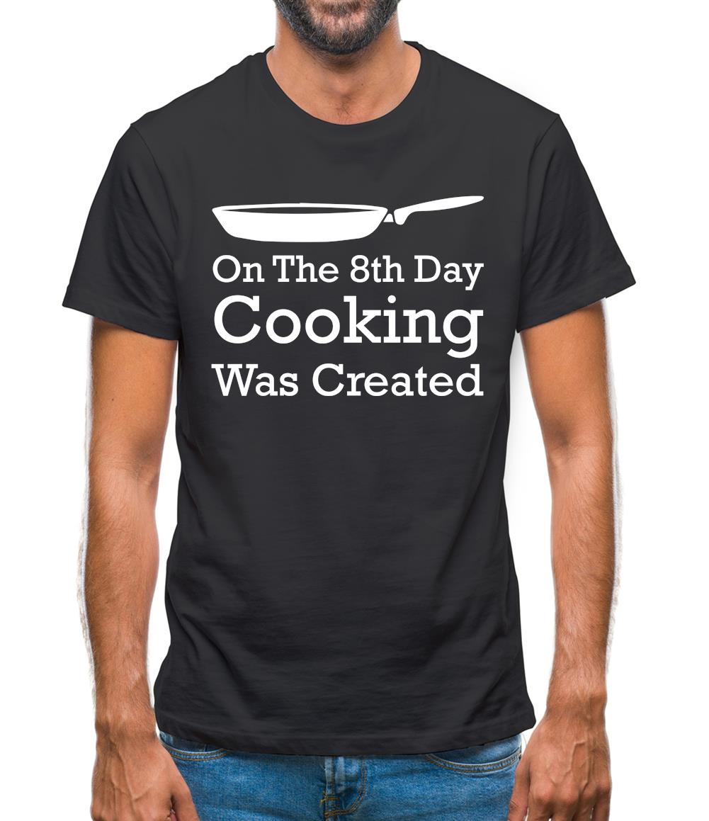 On The 8th Day Cooking Was Created Mens T-Shirt On The 8th Day Cooking Was Created Mens T-Shirt