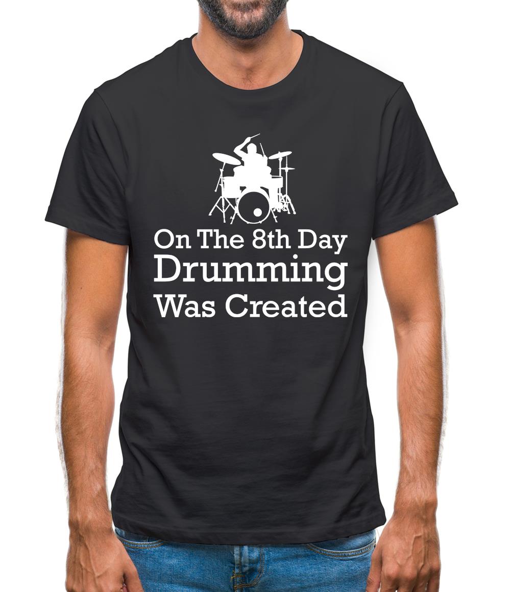 On The 8th Day Drumming Was Created Mens T-Shirt On The 8th Day Drumming Was Created Mens T-Shirt