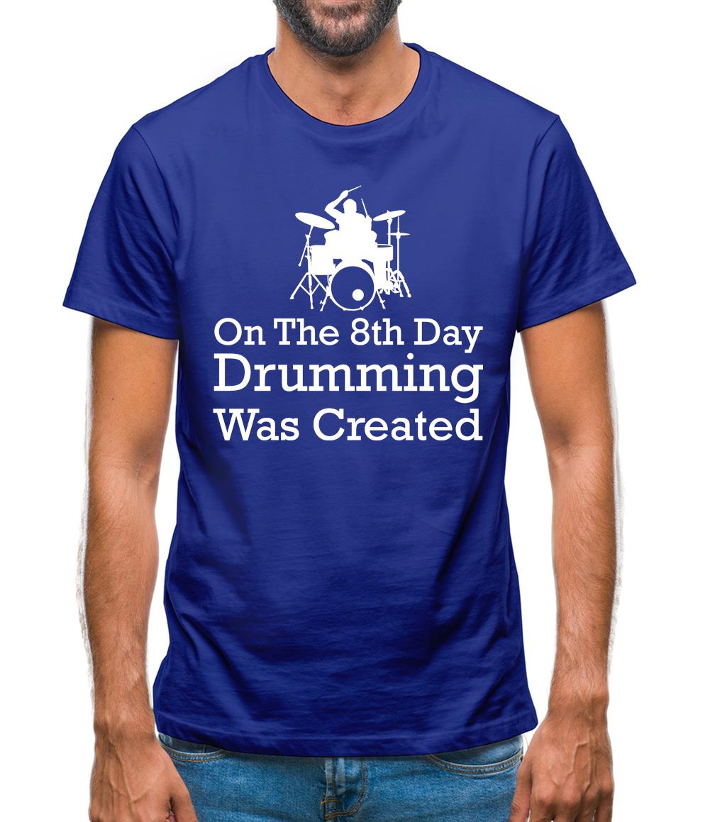 On The 8th Day Drumming Was Created Mens T-Shirt On The 8th Day Drumming Was Created Mens T-Shirt