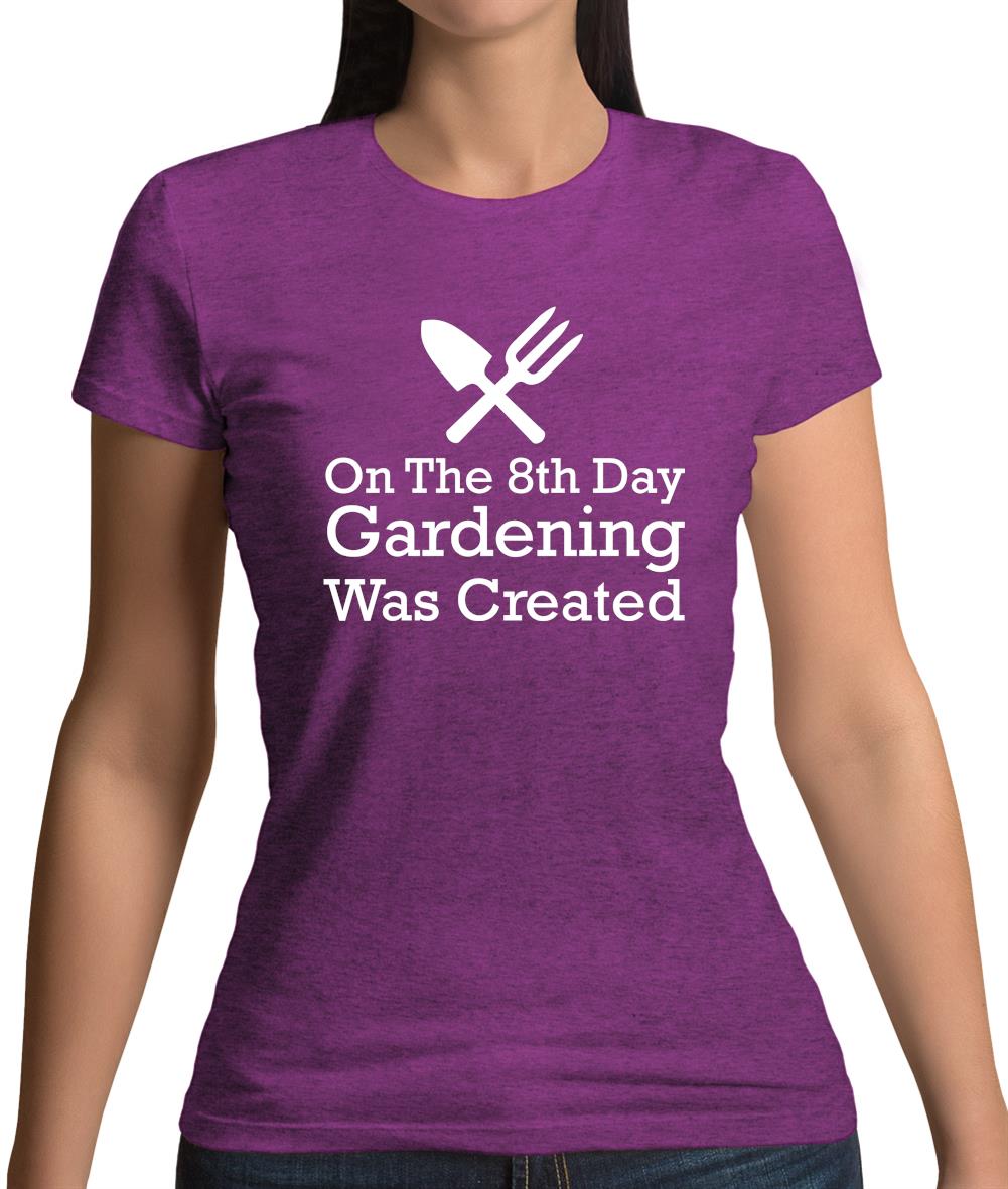 On The 8th Day Gardening Was Created Womens T-Shirt On The 8th Day Gardening Was Created Womens T-Shirt
