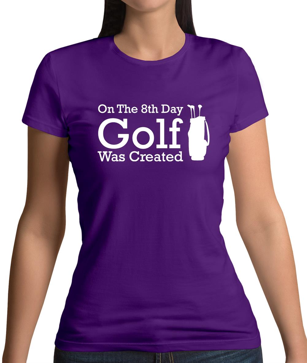 On The 8th Day Golf Was Created Womens T-Shirt On The 8th Day Golf Was Created Womens T-Shirt