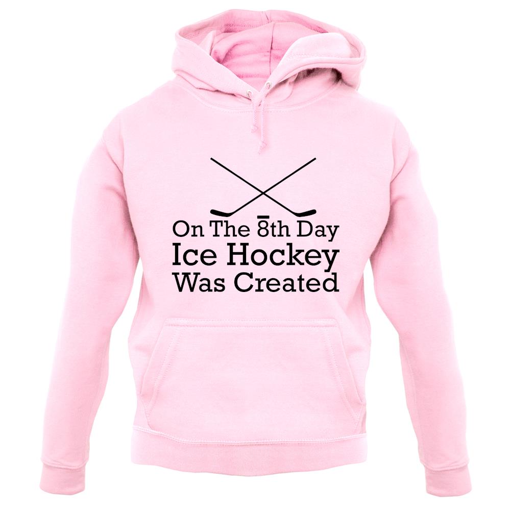 On The 8th Day Ice Hockey Was Created unisex hoodie On The 8th Day Ice Hockey Was Created unisex hoodie
