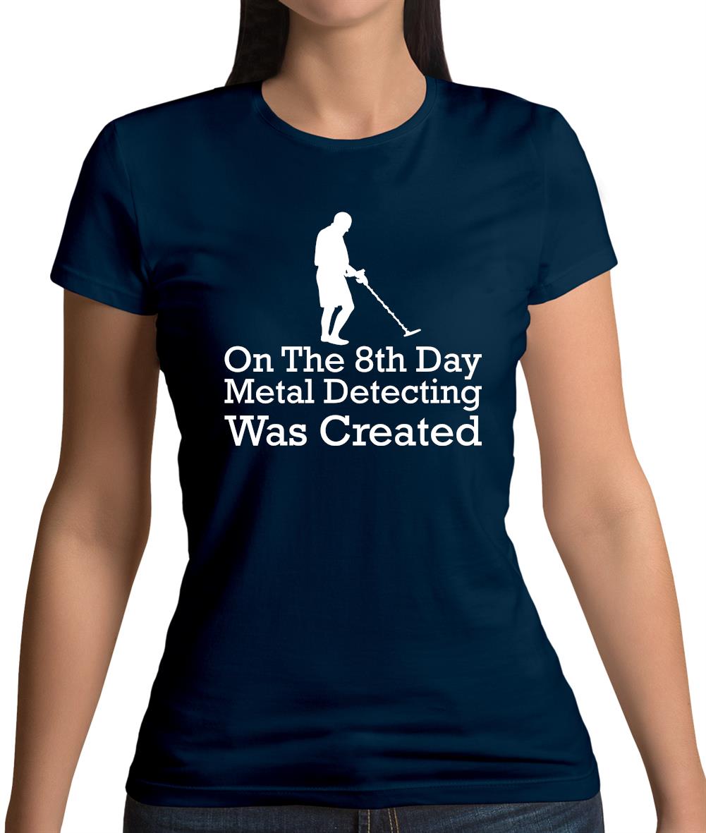 On The 8th Day Metal Detecting Was Created Womens T-Shirt On The 8th Day Metal Detecting Was Created Womens T-Shirt