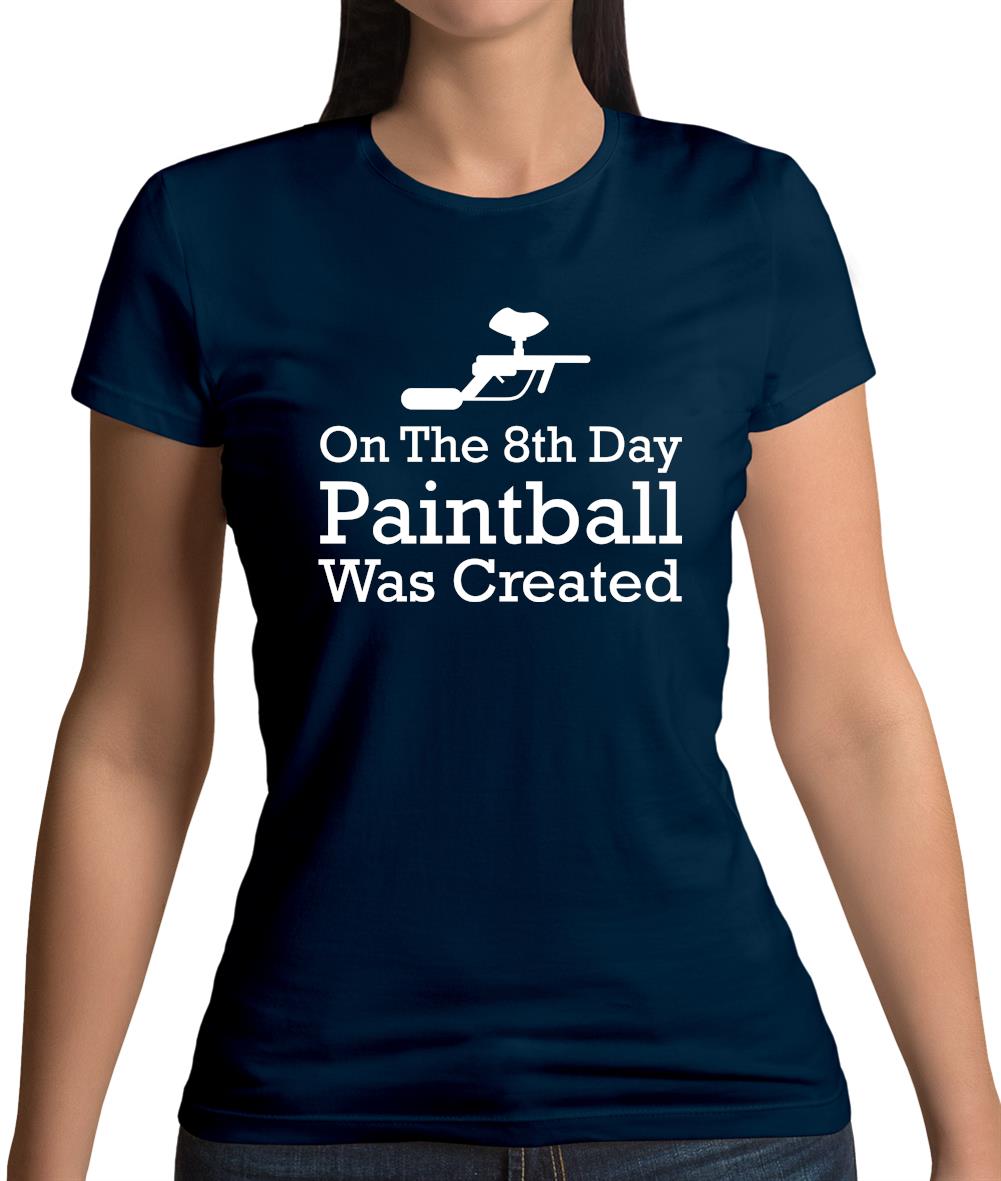 On The 8th Day Paintball Was Created Womens T-Shirt On The 8th Day Paintball Was Created Womens T-Shirt