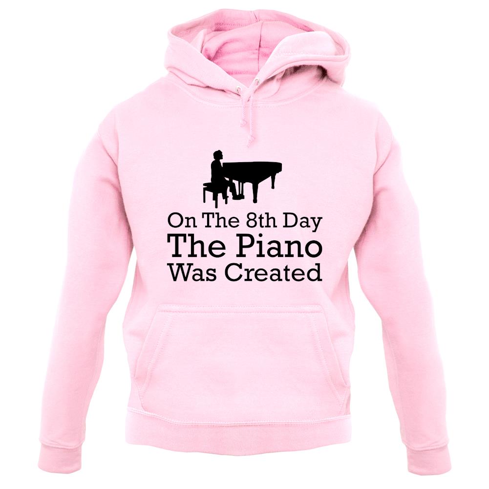 On The 8th Day The Piano Was Created unisex hoodie On The 8th Day The Piano Was Created unisex hoodie