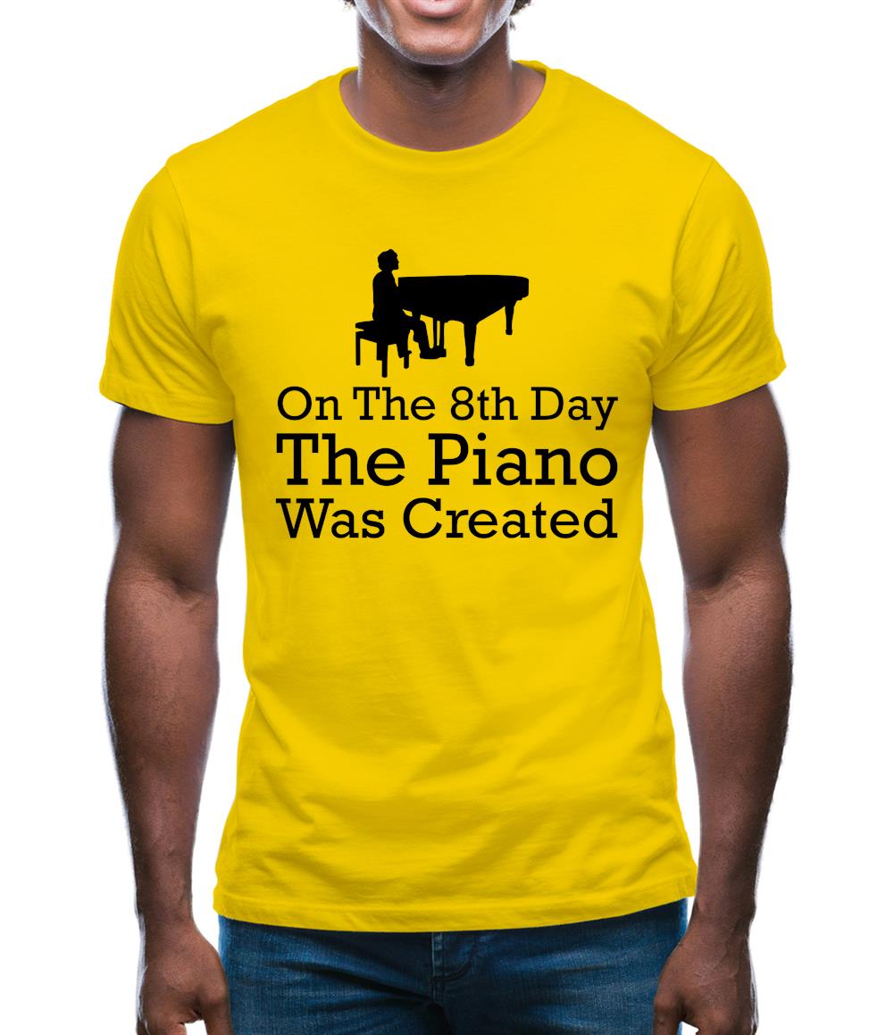 On The 8th Day The Piano Was Created Mens T-Shirt On The 8th Day The Piano Was Created Mens T-Shirt