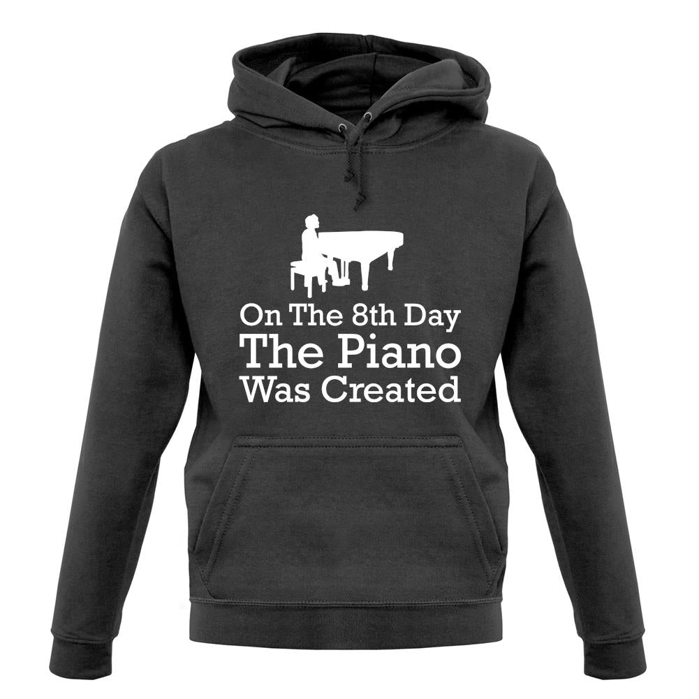 On The 8th Day The Piano Was Created unisex hoodie On The 8th Day The Piano Was Created unisex hoodie