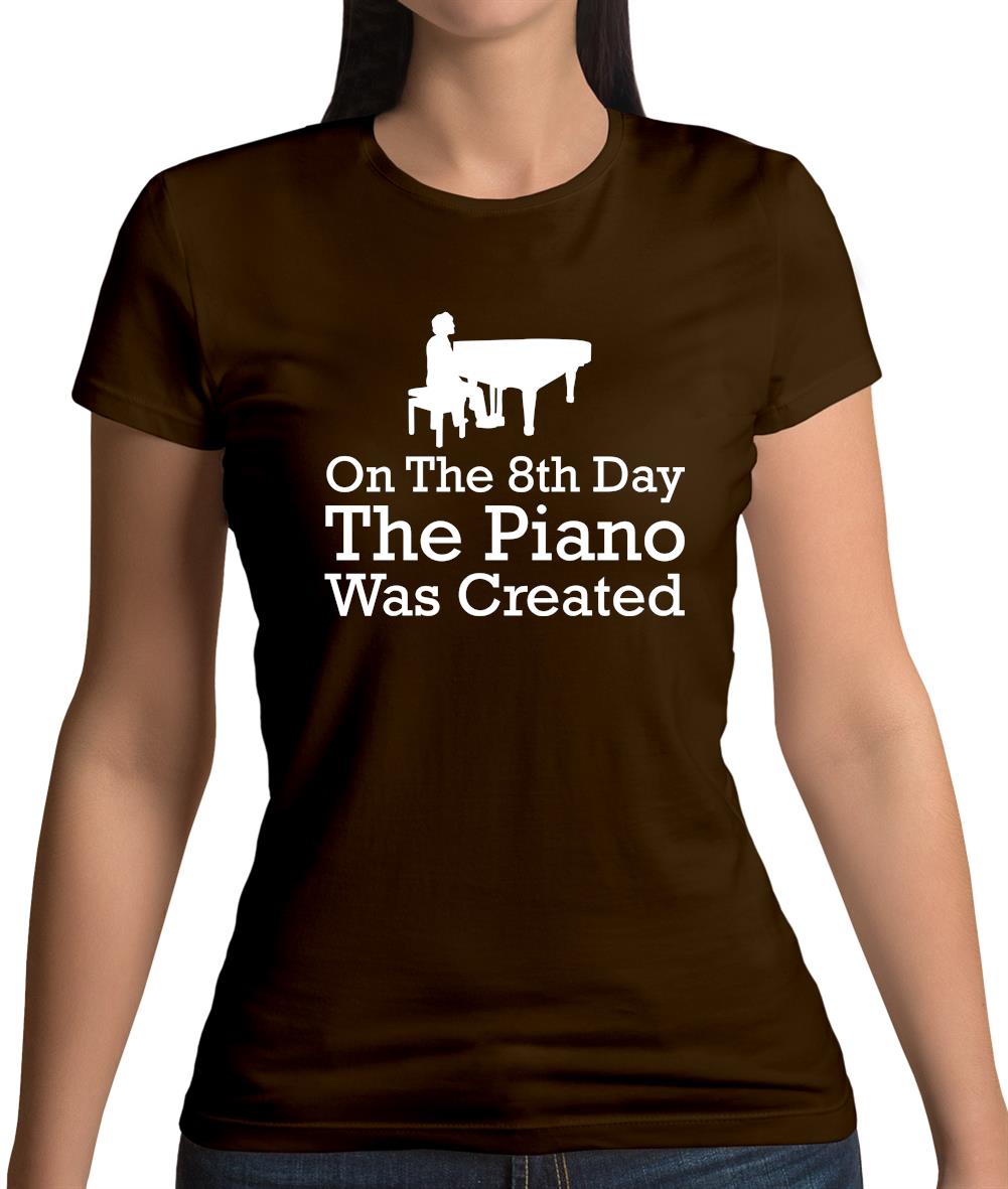 On The 8th Day The Piano Was Created Womens T-Shirt On The 8th Day The Piano Was Created Womens T-Shirt