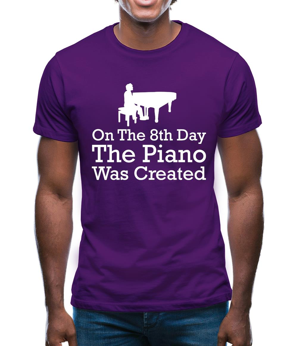 On The 8th Day The Piano Was Created Mens T-Shirt On The 8th Day The Piano Was Created Mens T-Shirt
