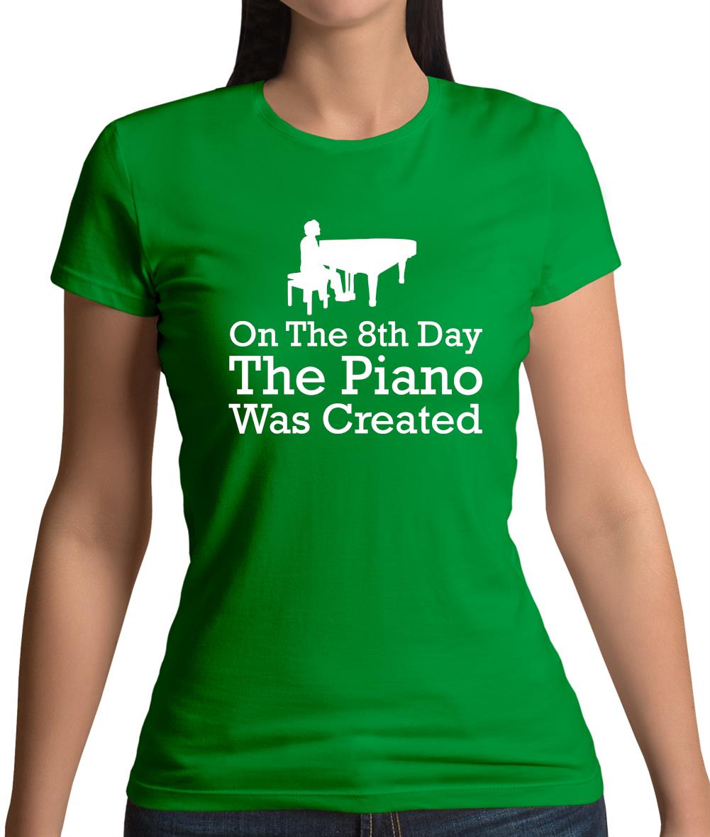 On The 8th Day The Piano Was Created Womens T-Shirt On The 8th Day The Piano Was Created Womens T-Shirt