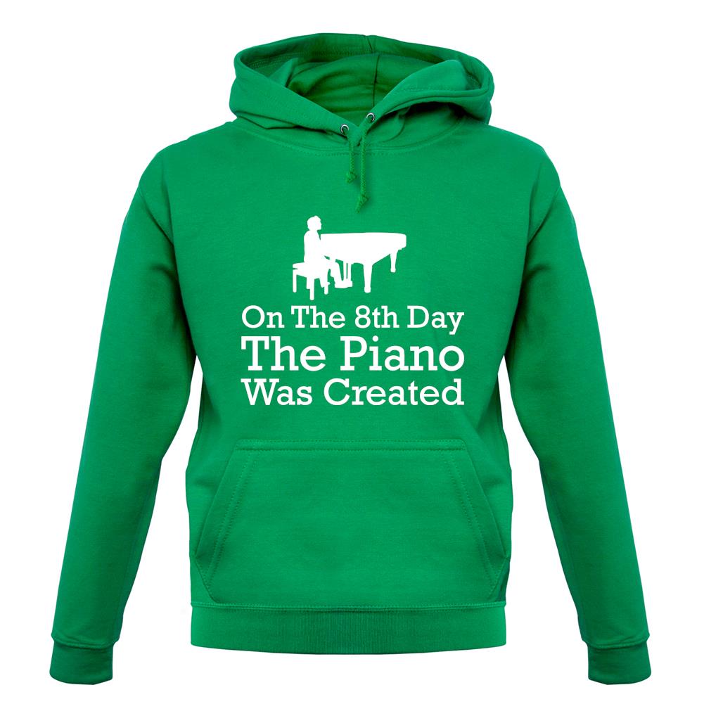 On The 8th Day The Piano Was Created unisex hoodie On The 8th Day The Piano Was Created unisex hoodie