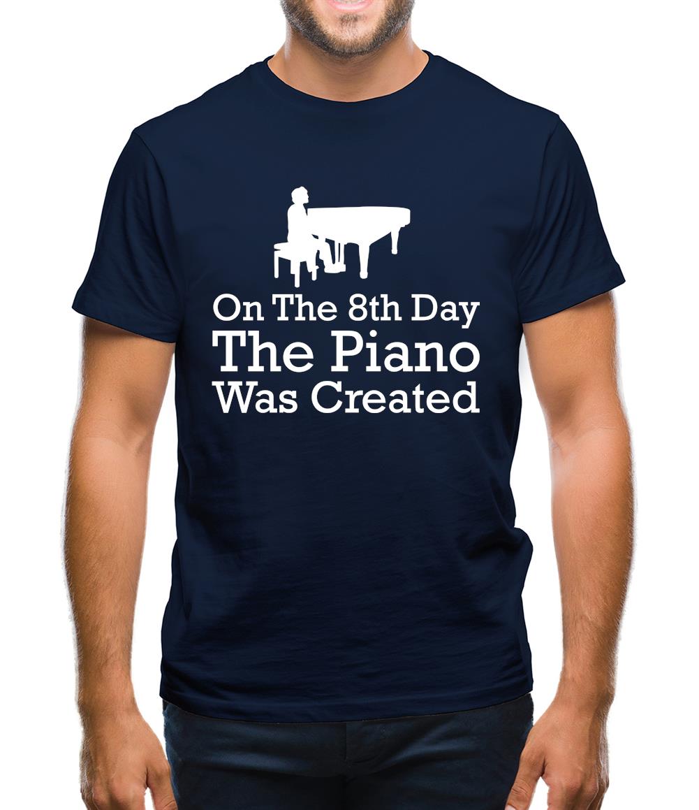 On The 8th Day The Piano Was Created Mens T-Shirt On The 8th Day The Piano Was Created Mens T-Shirt