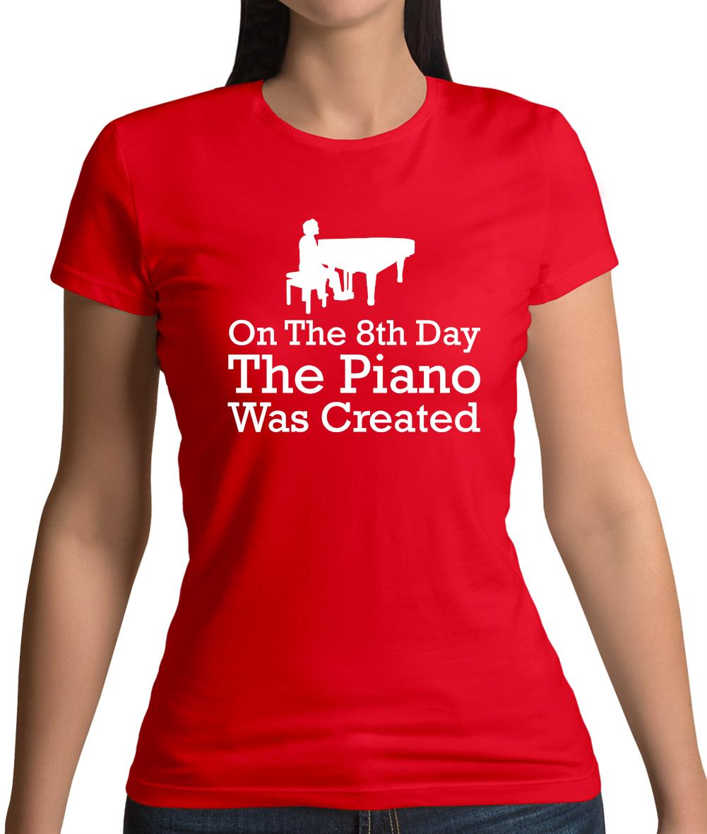 On The 8th Day The Piano Was Created Womens T-Shirt On The 8th Day The Piano Was Created Womens T-Shirt