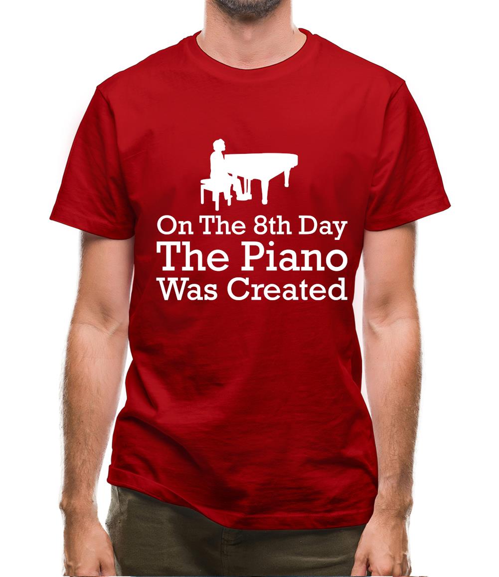 On The 8th Day The Piano Was Created Mens T-Shirt On The 8th Day The Piano Was Created Mens T-Shirt