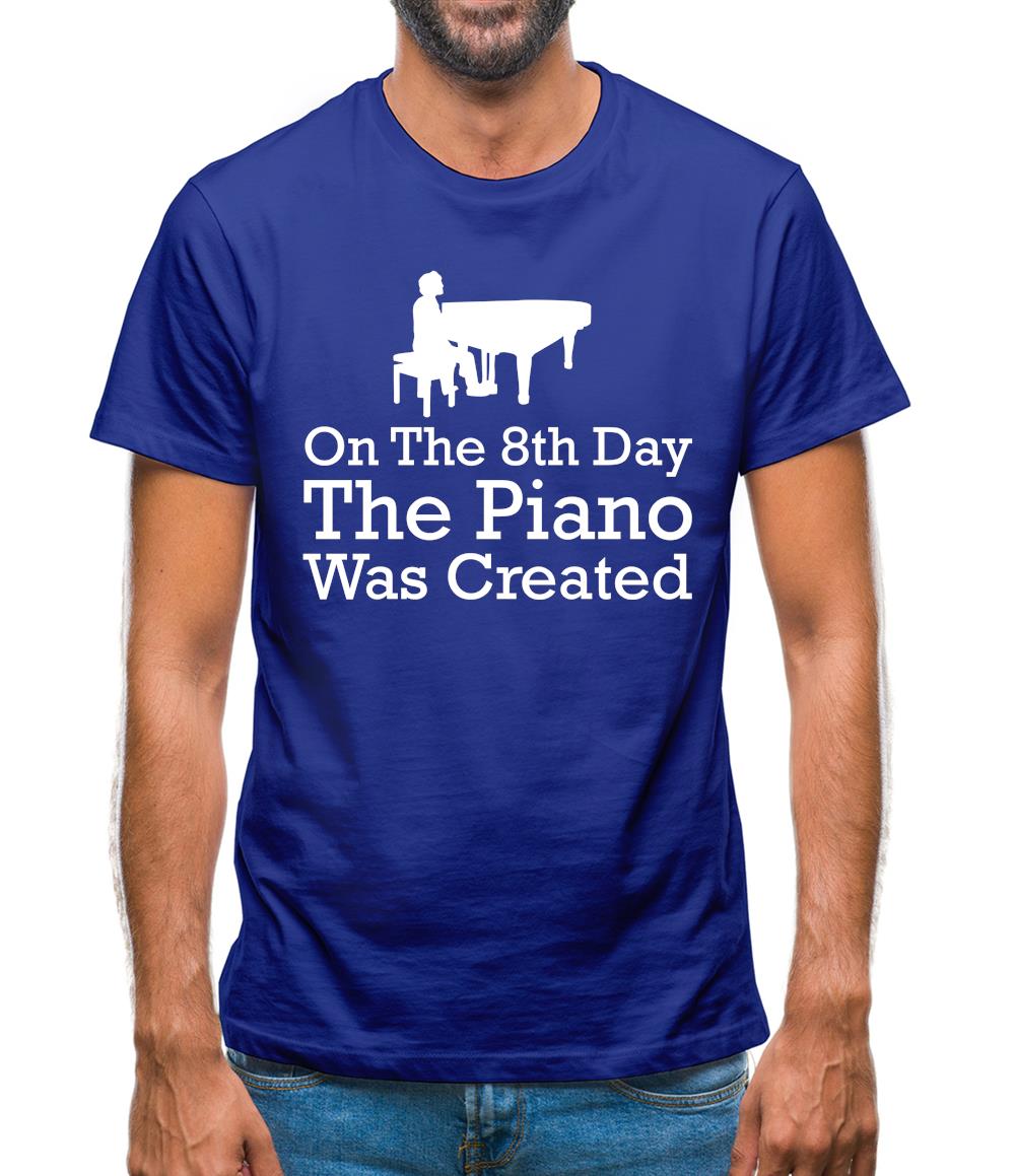 On The 8th Day The Piano Was Created Mens T-Shirt On The 8th Day The Piano Was Created Mens T-Shirt