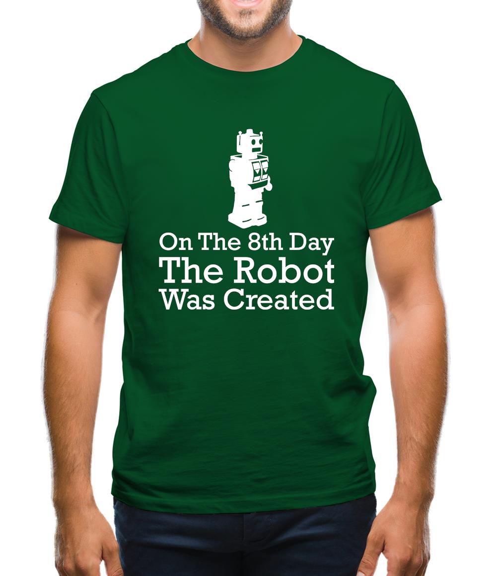 On The 8th Day The Robot Was Created Mens T-Shirt On The 8th Day The Robot Was Created Mens T-Shirt