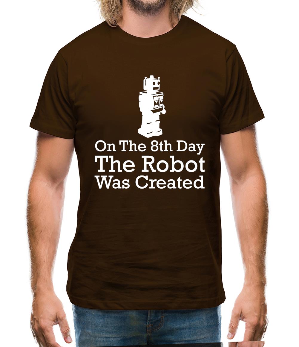 On The 8th Day The Robot Was Created Mens T-Shirt On The 8th Day The Robot Was Created Mens T-Shirt