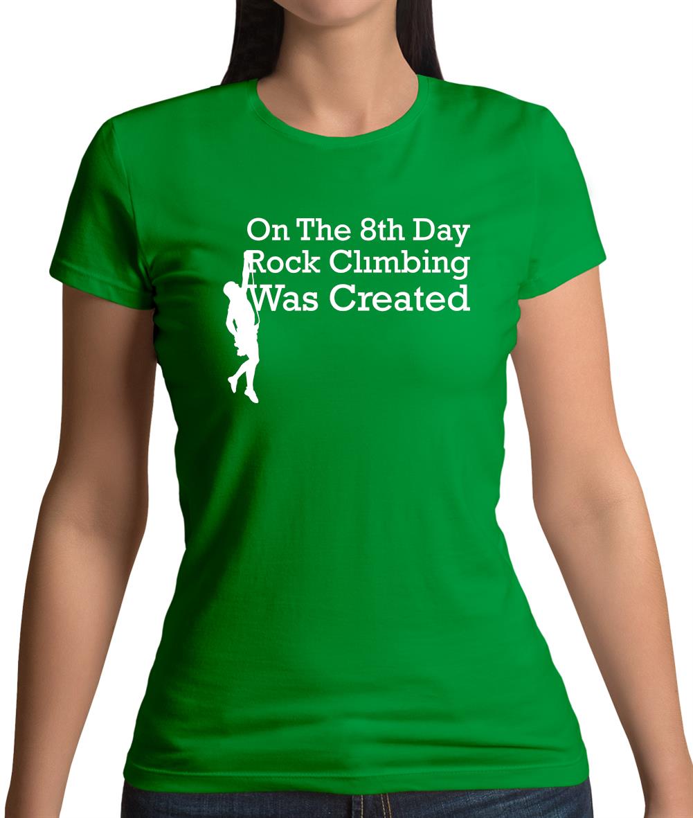 On The 8th Day Rock Climbing Was Created Womens T-Shirt On The 8th Day Rock Climbing Was Created Womens T-Shirt